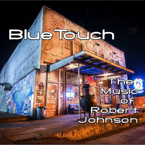 BlueTouch - The Music of Robert Johnson