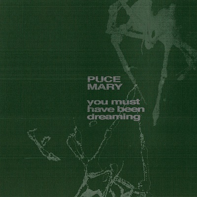 Puce Mary - You Must Have Been Dreaming