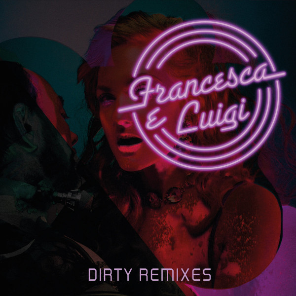 Francesca E Luigi - Dirty Remixes
