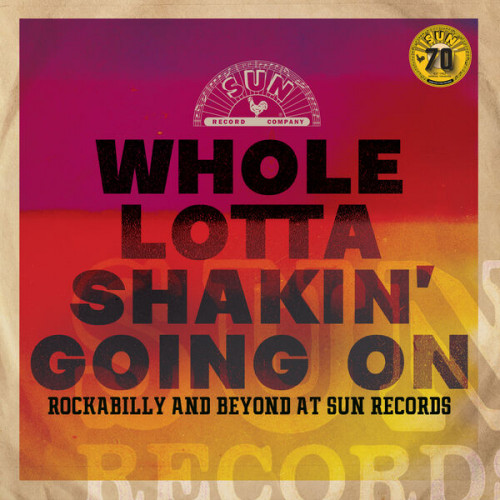 VA - Whole Lotta Shakin' Going On: Rockabilly and Beyond at Sun Records (Remastered) (2022)