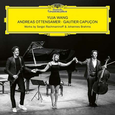 Gautier Capuçon, Yuja Wang, Andreas Ottensamer - Rachmaninoff & Brahms