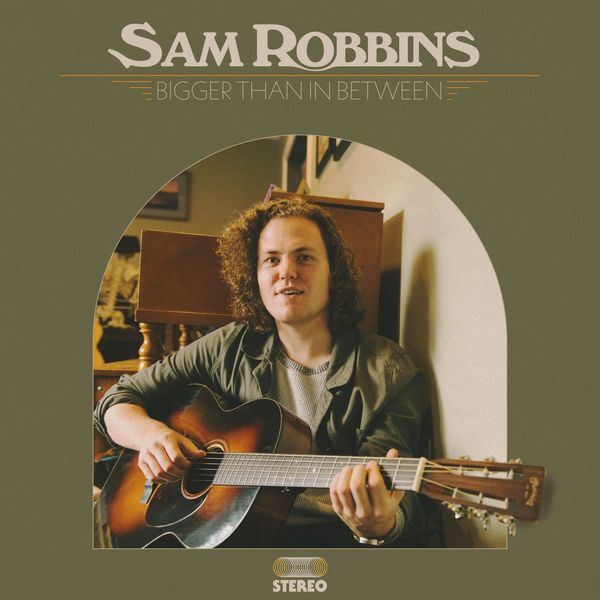 Sam Robbins - Bigger Than in Between
