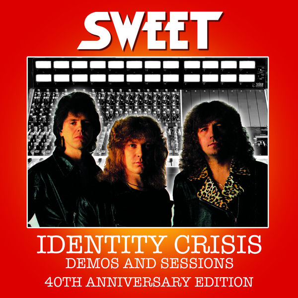 Sweet - Identity Crisis: Demos and Sessions - 40th Anniversary Edition