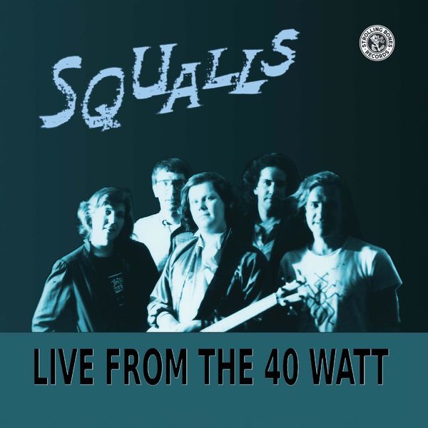 Squalls - Live From The 40 Watt.