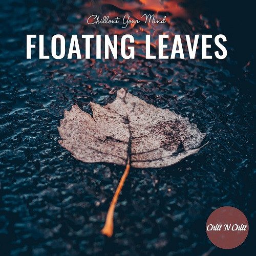 VA - Floating Leaves: Chillout Your Mind (2022) [16bit Flac]