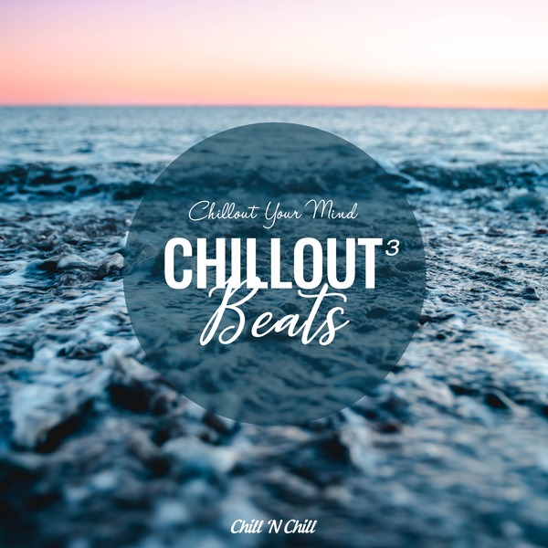 VA - Chillout Beats 3: Chillout Your Mind (2022)