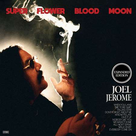 Joel Jerome - Super Flower Blood Moon (Expanded Edition)