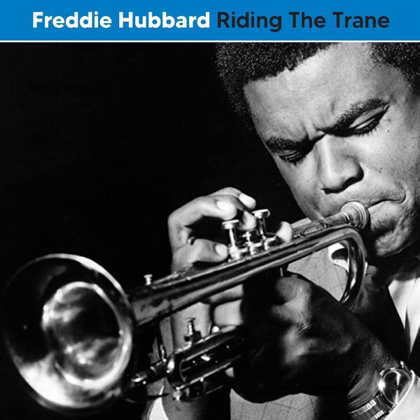 Freddie Hubbard - Riding The Trane (Live) (Remastered) (2022)