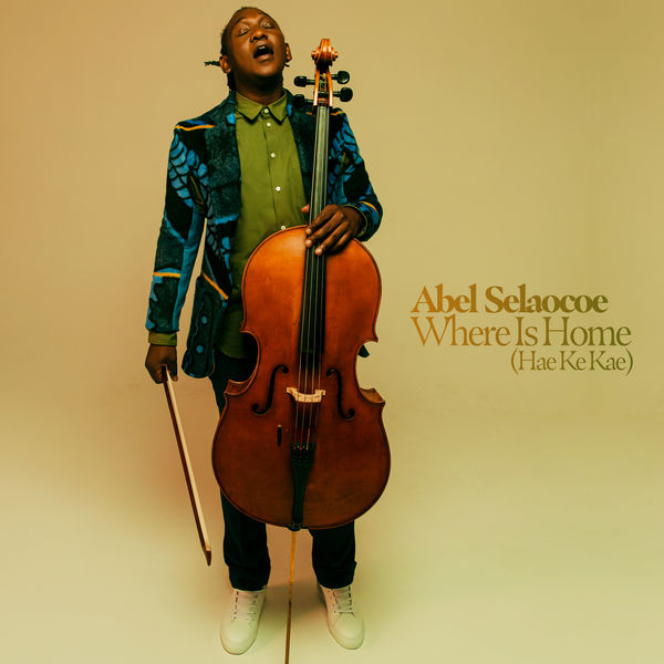 Abel Selaocoe - Where is Home / Hae ke Kae