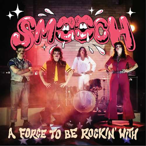 Smooch - A Force To Be Rockin' With