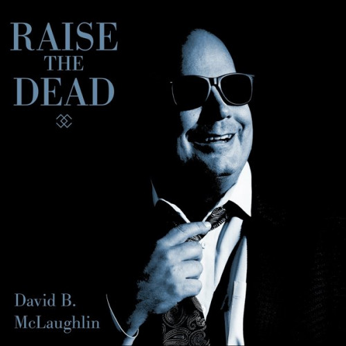 David B. McLaughlin - Raise the Dead