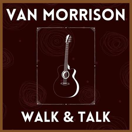Van Morrison - Walk & Talk: Van Morrison