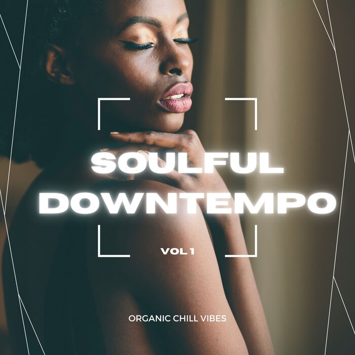 VA - Soulful Downtempo Vol. 1 (Organic Chill Vibes)