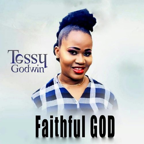 Tessy Godwin - Faithful God