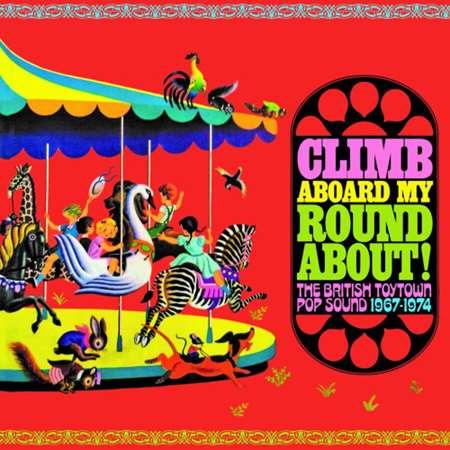VA - Climb Aboard My Roundabout: The British Toytown Pop Sound 1967-1974