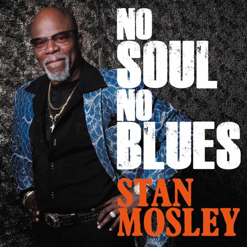 Stan Mosley - No Soul, No Blues