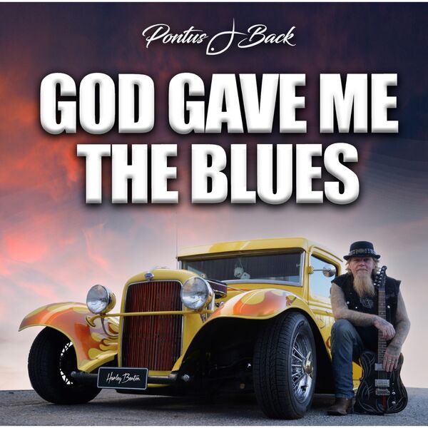 Pontus J Back - God Gave Me The Blues
