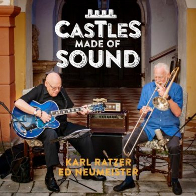 Karl Ratzer & Ed Neumeister - Castles Made of Sound