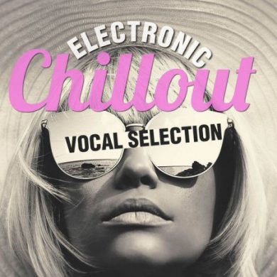 Electronic Chillout - Vocal Selection