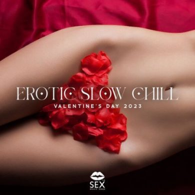 Sex Music Zone - Erotic Slow Chill: Valentine's Day 2023, You & Me, Midnight Music, Hot Bedroom Playlist