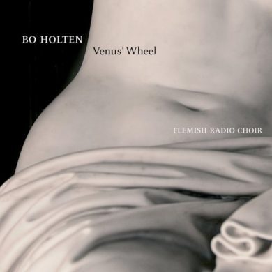 Bo Holten, Flemish Radio Choir - Bo Holten: Venus' Wheel