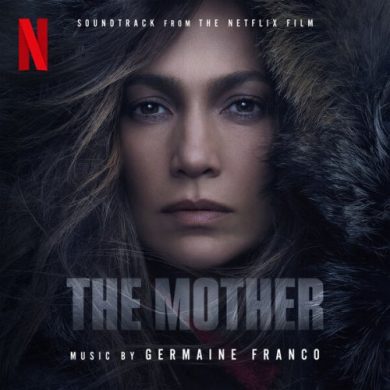 Germaine Franco - The Mother (Soundtrack from the Netflix Film)