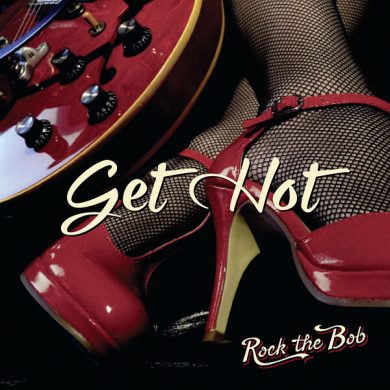 Rock the Bob - Get Hot