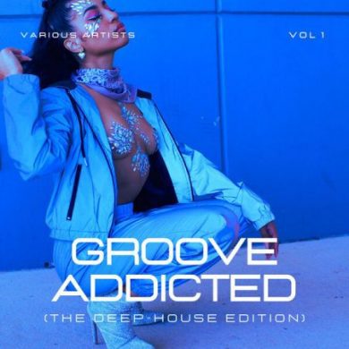 Groove Addicted (The Deep-House Edition) Vol 1