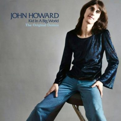John Howard - Kid In A Big World: The Original Demos